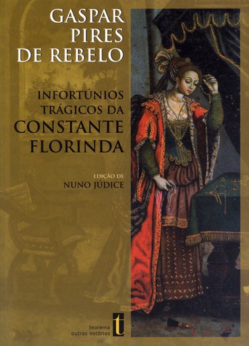 Infortúnios Trágicos Da Constante Florinda - REBELO, GASPAR PIRES DE