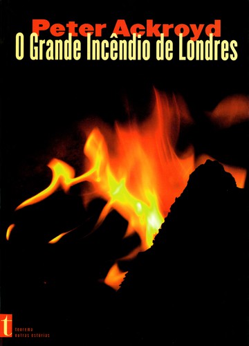 O Grande Incêndio De Londres - ACKROYD, PETER