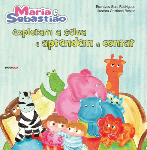 Maria e Sebastião Exploram a Selva e Aprendem a Contar - RODRIGUES, SARA