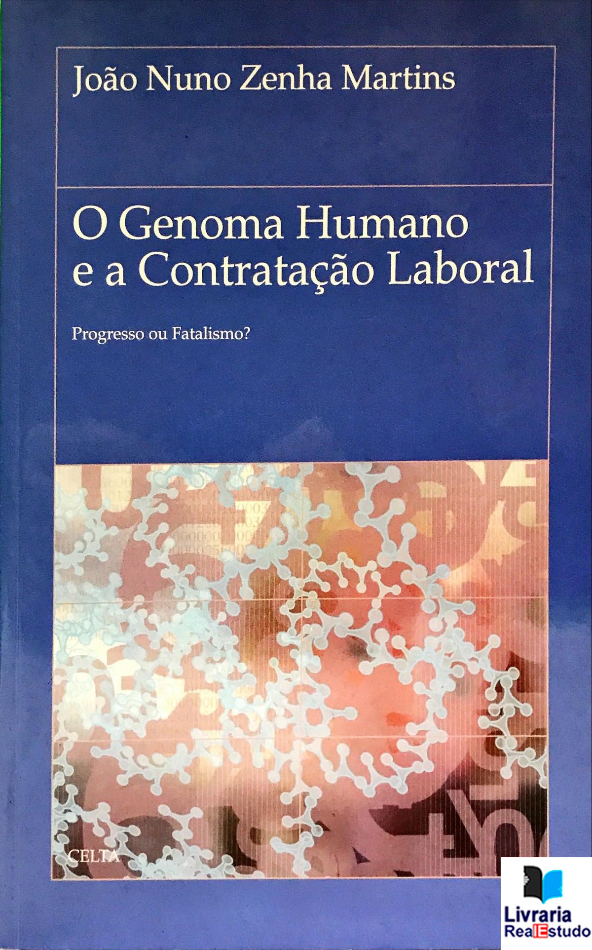O Genoma Humano e a Contratação Laboral. Progresso ou Fatalismo?