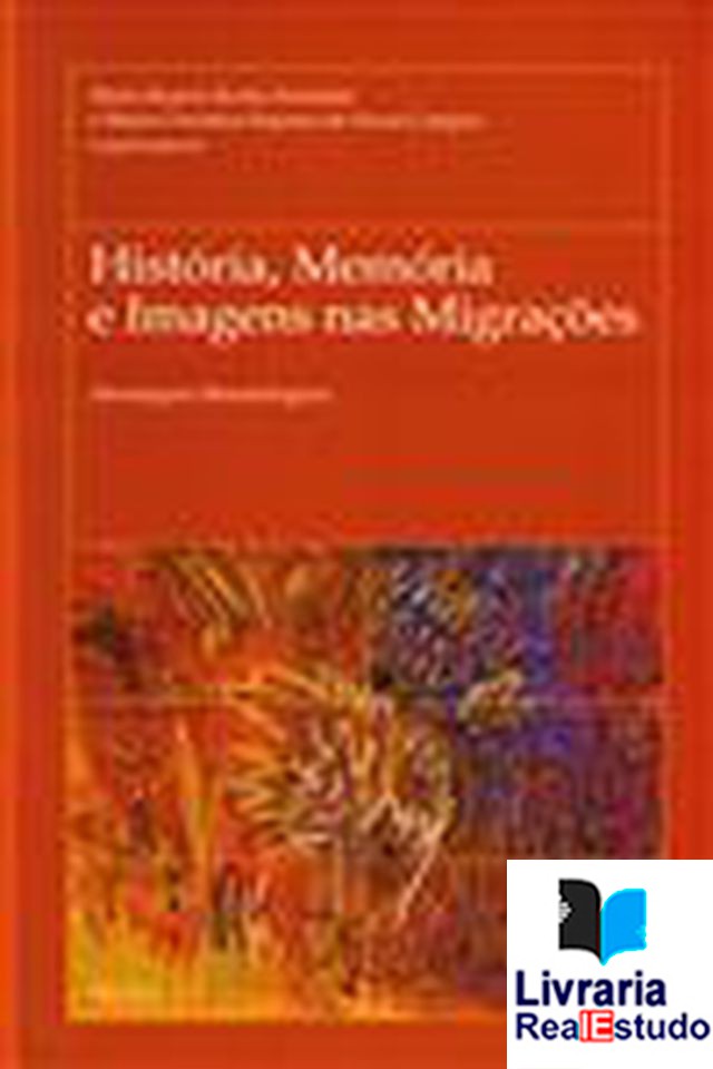 História, Memória e Imagens nas Migrações, Abordagens Metodológicas.
