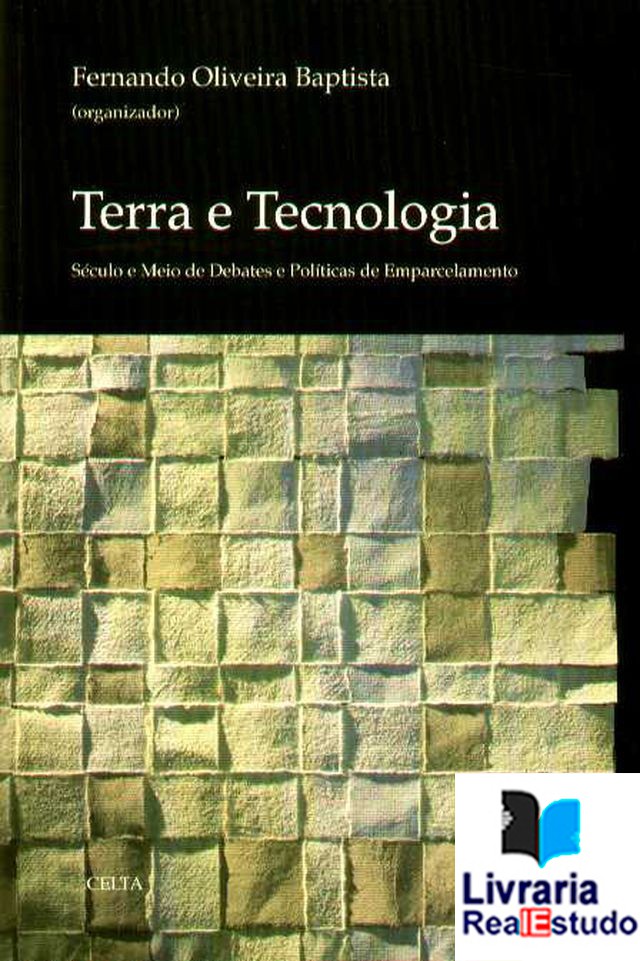Terra e Tecnologia, século e meio de debates e políticas de emparcelamento.