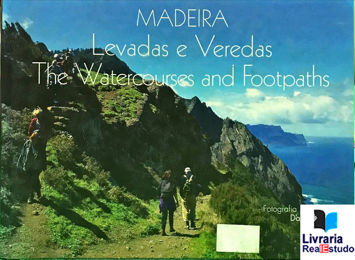 Madeira, Levadas e Veredas, The Watercourses and Footpaths