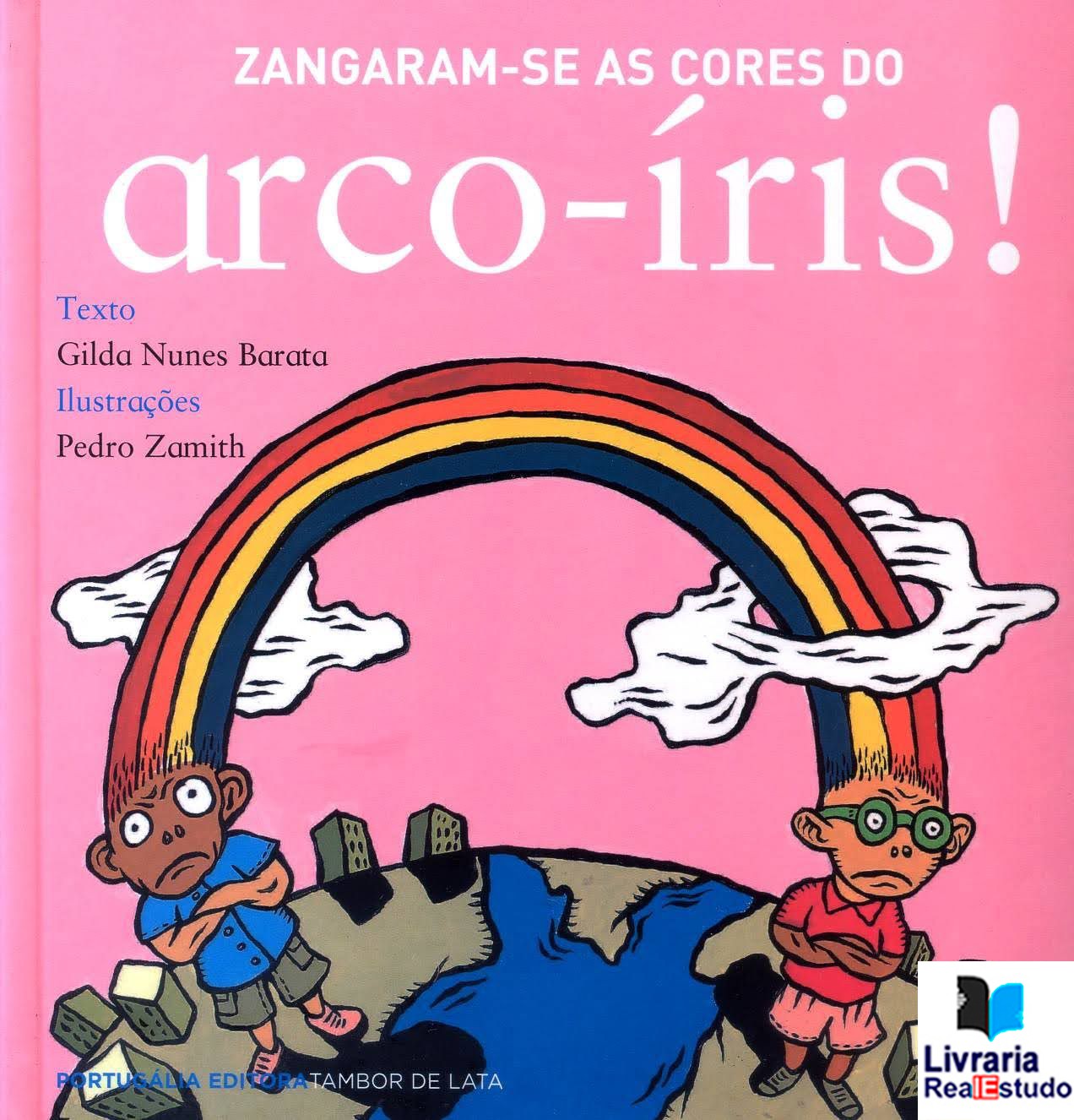 Zangaram-se as Cores do Arco-Íris !