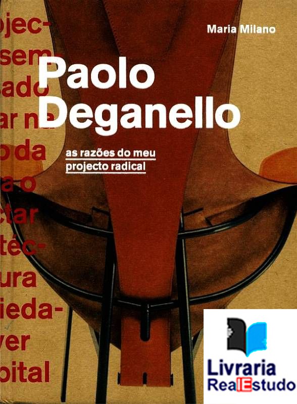 Paolo Deganello . As Razões do meu Projecto Radical