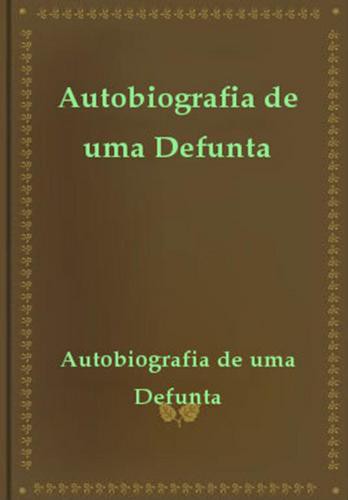 Autobiografia de uma Defunta - eBook - ROSÁRIO, MARIA DO