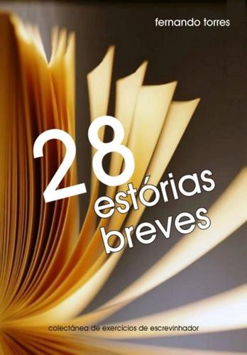 28 Estórias Breves - eBook - TORRES, FERNANDO