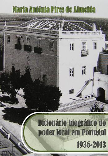 Dicionário biográfico do poder local em Portugal, 1936-2013 - eBook - ALMEIDA, MARIA ANTONIA PIRES DE