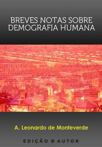 Breves Notas Sobre Demografia Humana - eBook - MONTEVERDE, A. LEONARDO DE