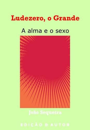 Ludezero, o Grande - eBook - SEQUEIRA, J.