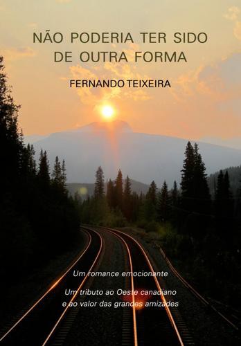 Não Poderia Ter Sido de Outra Forma - eBook - TEIXEIRA, FERNANDO