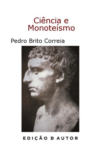 Ciência e Monoteísmo - eBook - CORREIA, PEDRO BRITO