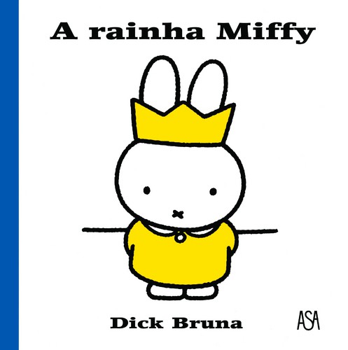  A Rainha Miffy - BRUNA, DICK