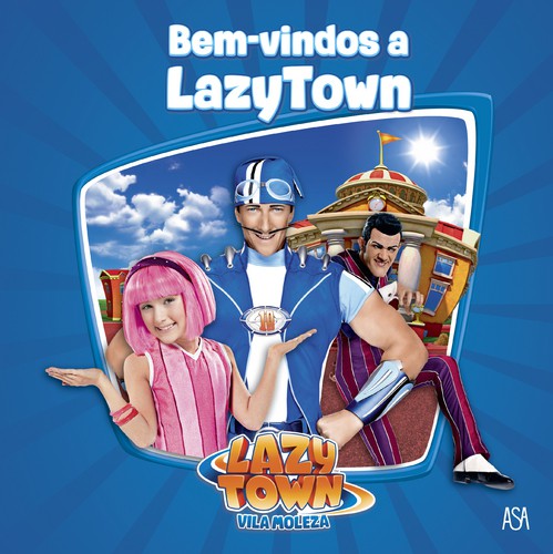Bem-vindos a LazyTown - TOWN, LAZY