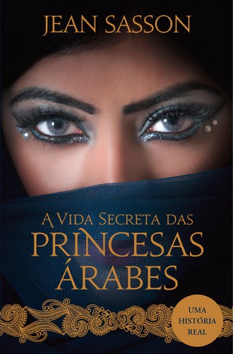 A Vida Secreta Das Princesas Árabes - SASSON, JEAN