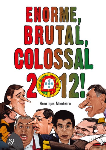 Enorme, Brutal, Colossal 2012! - MONTEIRO, HENRIQUE