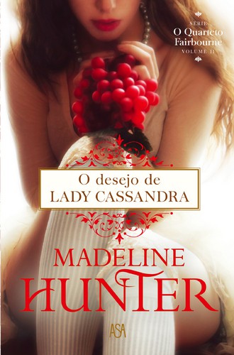O Desejo de Lady Cassandra - HUNTER, MADELINE