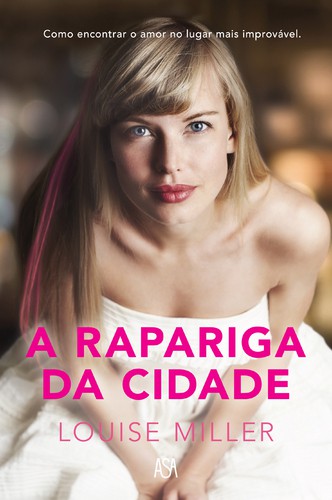 A Rapariga da Cidade - MILLER, LOUISE