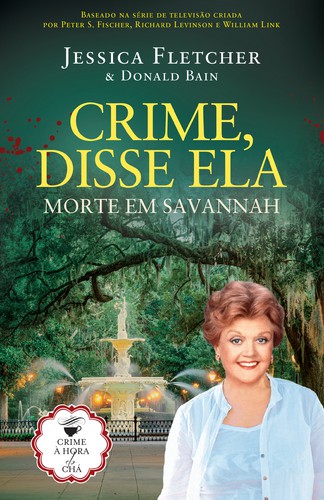 Crime, Disse Ela - Morte em Savannah - FLETCHER, JESSICA & BAIN, DONALD