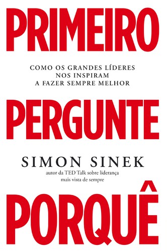 Primeiro Pergunte Porquê - SINEK, SIMON
