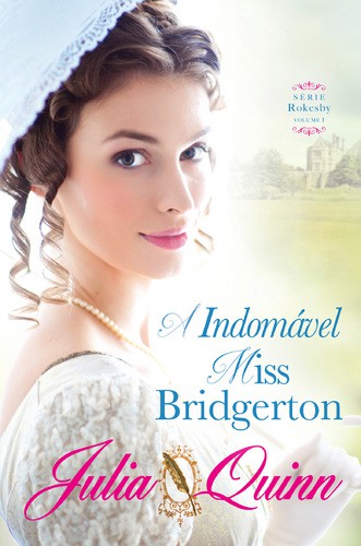 A Indomável Miss Bridgerton - QUINN, JULIA