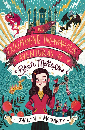 As Extremamente Inconvenientes Aventuras de Bronte Mettlestone - MORIARTY, JACLYN