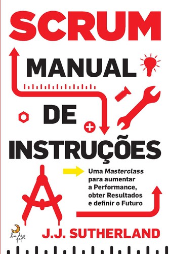 SCRUM - Manual de Instruções - JEFF SUTHERLAND
