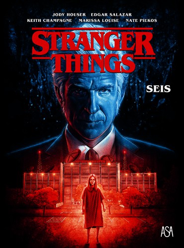 Stranger Things  Seis - HOUSER, SALAZAR, CHAMPAGNE,LOUISE,PIEKOS