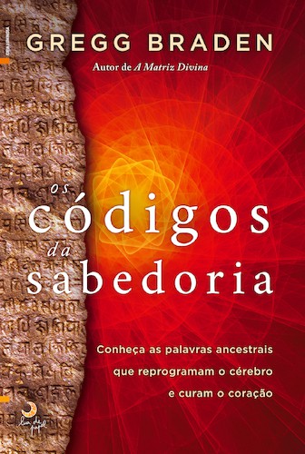 Os Códigos da Sabedoria - BRADEN, GREGG