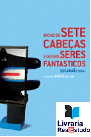 Bicho de Sete Cabeças e Outros Seres Fantásticos