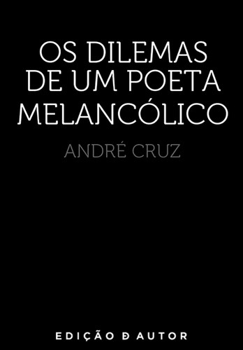 Os Dilemas de um Poeta Melancólico - eBook