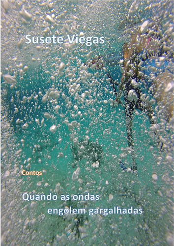 Quando as ondas engolem gargalhadas - eBook - VIEGAS, SUSETE