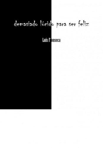 demasiado lúcido para ser feliz. - eBook