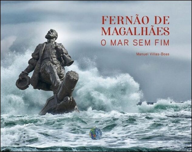 FERNAO DE MAGALHAES- O MAR SEM FIM - VILLAS-BOAS, JOSE MANUEL
