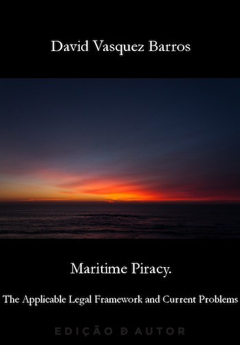 Maritime Piracy. The Applicable Legal Framework and Current Problems - eBook - BARROS, DAVID VASQUEZ