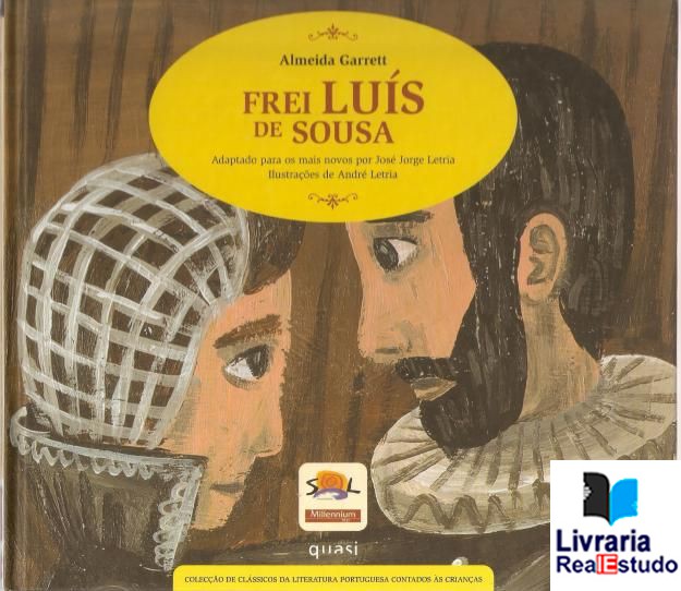 Frei Luís de Sousa - N.º 4- Iª Série - Adaptado para os mais novos por José Jorge Letria - Ilustrações de André Letria