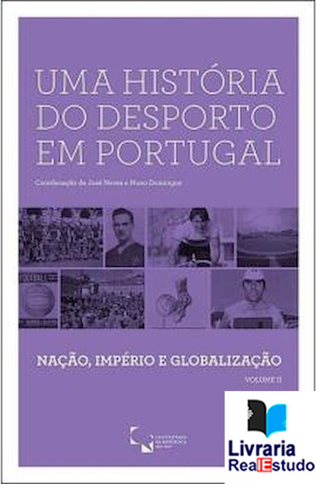 Uma História do Desporto em Portugal - Nação, Império e Globalização ( Vol II )
