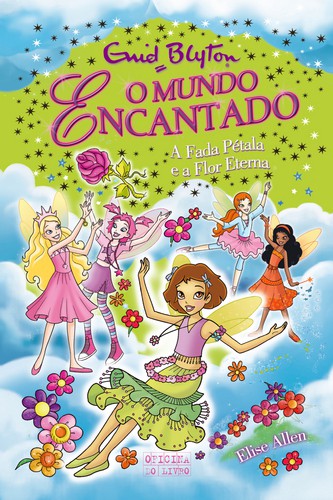 A Fada Pétala e a Flor Eterna - BLYTON, ENID