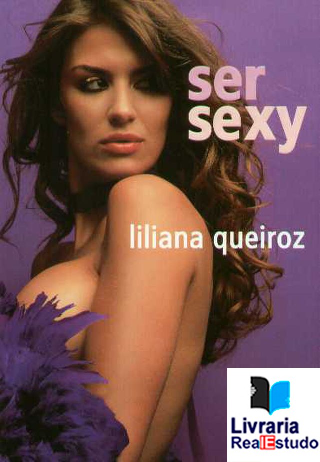 Ser Sexy - Liliana Queiroz