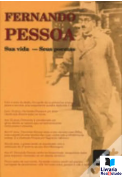 Fernando Pessoa - Sua Vida - Seus Poemas