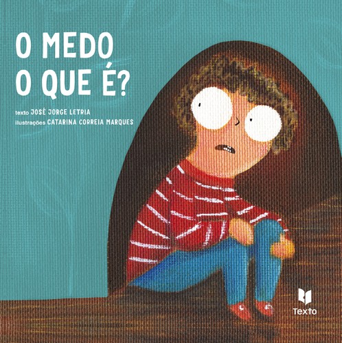 O Medo, O Que É? - LETRIA, JOSE JORGE/MARQUES, CATARINA