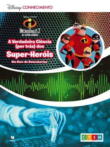 Incredibles 2 - A Verdadeira Ciência (por trás) dos Super-Heróis - DISNEY