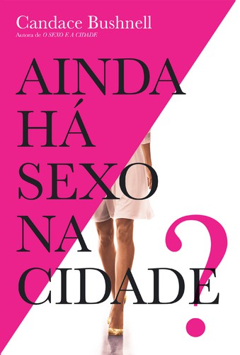 Ainda Há Sexo na Cidade? - BUSHNELL, CANDACE
