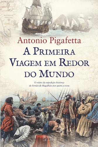 A Primeira Viagem Em Redor do Mundo - PIGAFETTA, ANTONIO