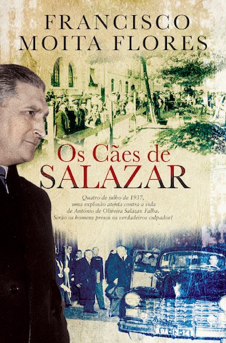 Os Cães de Salazar - FLORES, FRANCISCO MOITA