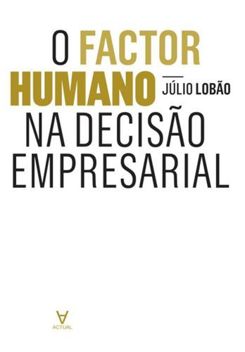 O Factor Humano na Decisão Empresarial - eBook - LOBÃO, JÚLIO