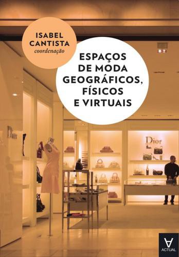 Espaços de moda geográficos, físicos e virtuais - eBook - CANTISTA, ISABEL