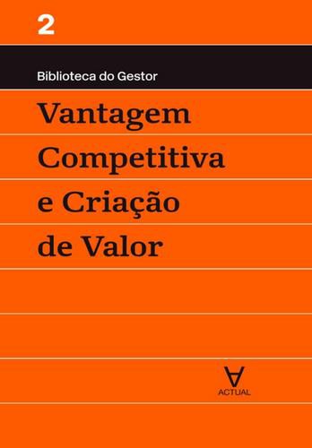 Vantagem Competitiva e Criação de Valor - eBook - MAÇÃES, MANUEL ALBERTO RAMOS