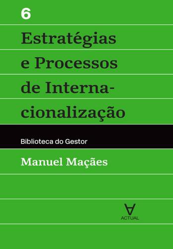Estratégias e Processos de Internacionalização - Vol VI - eBook - MAÇÃES, MANUEL ALBERTO RAMOS
