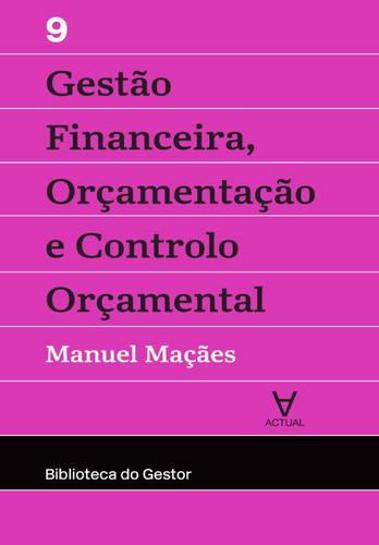 Gestão Financeira, Orçamentação e Controlo - Vol. IX - eBook - MAÇÃES, MANUEL ALBERTO RAMOS